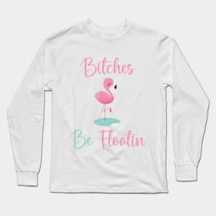 Women's River Tubing Bitches Be Floatin Summer Float Trip Long Sleeve T-Shirt